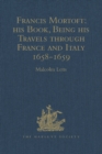 Image for Francis Mortoft: his book, being his travels through France and Italy, 1658-1659