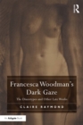Image for Francesca Woodman&#39;s Dark Gaze: The Diazotypes and Other Late Works