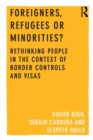 Image for Foreigners, refugees or minorities?: rethinking people in the context of border controls and visas