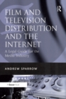 Image for Film and television distribution and the Internet: a legal guide for the media industry