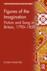 Image for Figures of the imagination: fiction and song in Britain, 1790-1850