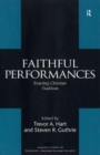 Image for Faithful performances: enacting Christian tradition