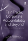 Image for Fair trade, corporate accountability and beyond: experiments in globalizing justice