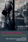 Image for Fair share cities: the impact of gender planning in Europe