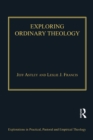 Image for Exploring ordinary theology: everyday Christian believing and the Church