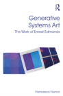 Image for Generative systems art: the work of Ernest Edmonds