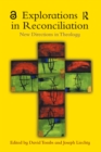 Image for Explorations in reconciliation: new directions for theology