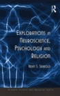 Image for Explorations in neuroscience, psychology and religion