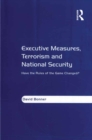 Image for Executive measures, terrorism and national security: have the rules of the game changed?