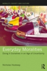 Image for Everyday Moralities: Doing it Ourselves in an Age of Uncertainty