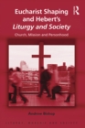 Image for Eucharist shaping and Hebert&#39;s Liturgy and society: church, mission, and personhood