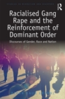 Image for Racialised Gang Rape and the Reinforcement of Dominant Order: Discourses of Gender, Race and Nation