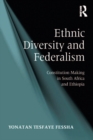 Image for Ethnic diversity and federalism: constitution making in South Africa and Ethiopia