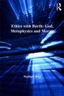 Image for Ethics with Barth: God, Metaphysics and Morals