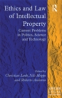 Image for Ethics and law of intellectual property: current problems in politics, science and technology