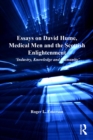 Image for Essays on David Hume, Medical Men and the Scottish Enlightenment: &#39;Industry, Knowledge and Humanity&#39;