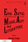 Image for Erik Satie: Music, Art and Literature