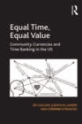 Image for Equal time, equal value: community currencies and time banking in the US