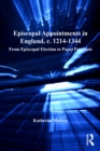 Image for Episcopal appointments in England, c. 1214-1344: from episcopal election to papal provison
