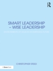 Image for Smart leadership, wise leadership: environments of value in an emerging future