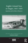 Image for English colonial texts on Tangier, 1661-1684: imperialism and the politics of resistance