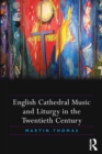 Image for English cathedral music and liturgy in the twentieth century