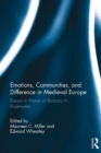 Image for Emotions, communities, and difference in medieval Europe: essays in honor of Barbara H. Rosenwein