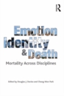 Image for Emotion, identity and death: mortality across disciplines