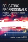 Image for Educating Professionals: Practice Learning in Health and Social Care