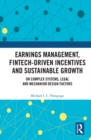 Image for Earnings Management, Fintech-Driven Incentives and Sustainable Growth: On Complex-Systems, Legal and Mechanism Design Factors
