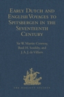 Image for Early Dutch and English voyages to Spitsbergen in the seventeenth century: including Hessel Gerritsz &#39;Histoire du pays nomme Spitsberghe,&#39; 1613 and Jacob Segersz van der Brugge &#39;Journael of dagh register,&#39; Amsterdam, 1634