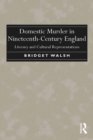 Image for Domestic Murder in Nineteenth-Century England: Literary and Cultural Representations