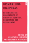 Image for Dismantling diasporas: rethinking the geographies of diasporic identity, connection and development