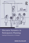 Image for Discourse Dynamics in Participatory Planning: Opening the Bureaucracy to Strangers
