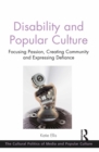 Image for Disability and Popular Culture: Focusing Passion, Creating Community and Expressing Defiance