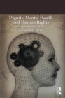 Image for Dignity, Mental Health and Human Rights: Coercion and the Law