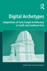 Image for Digital archetypes: adaptations of early temple architecture in South and Southeast Asia