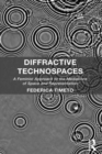 Image for Diffractive technospaces: a feminist approach to the mediations of space and representation