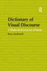Image for Dictionary of visual discourse: a dialectical lexicon of terms