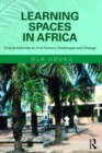 Image for Learning Spaces in Africa: Critical Histories to 21st Century Challenges and Change