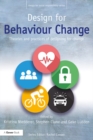 Image for Design for behaviour change: theories and practices of designing for change