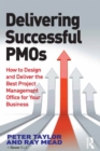 Image for Delivering Successful PMOs: How to Design and Deliver the Best Project Management Office for your Business