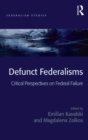 Image for Defunct Federalisms: Critical Perspectives on Federal Failure