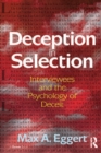Image for Deception in selection: interviewees and the psychology of deceit