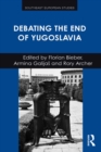 Image for Debating the End of Yugoslavia
