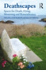 Image for Deathscapes: spaces for death, dying, mourning and remembrance