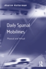 Image for Daily Spatial Mobilities: Physical and Virtual