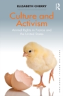 Image for Culture and Activism: Animal Rights in France and the United States