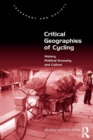 Image for Critical geographies of cycling: history, political economy and culture