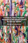 Image for Critical and creative research methodologies in social work